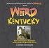 Weird Kentucky: Your Travel Guide to Kentucky's Local Legends and Best Kept Secrets (Weird)