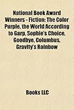 National Book Award Winners - Fiction: The Color Purple, the World According to Garp, Sophie's Choice, Goodbye, Columbus, Gravity's Rainbow-