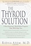 The Thyroid Solution: A Revolutionary Mind-Body Program That Will Help You