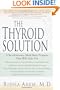 The Thyroid Solution: A Revolutionary Mind-Body Program That Will Help You
