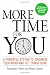More Time for You: A Powerful System to Organize Your Work and Get Things Done
