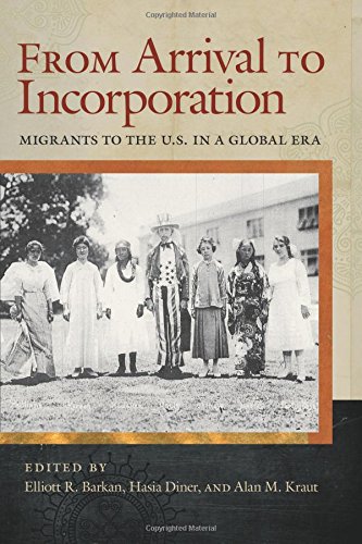 From Arrival to Incorporation: Migrants to the U.S. in a Global Era (Nation of Nations)
