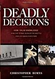 Deadly Decisions: How False Knowledge Sank the Titanic, Blew Up the Shuttle, and Led America into War