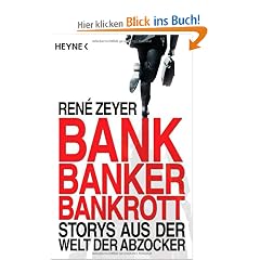 Bank, Banker, Bankrott: Storys aus der Welt der Abzocker