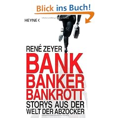 Bank, Banker, Bankrott: Storys aus der Welt der Abzocker