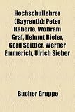 Hochschullehrer (Bayreuth): Peter Haberle, Wolfram Graf, Helmut Bieler, Gerd Spittler, Werner Emmerich, Ulrich Sieber - 