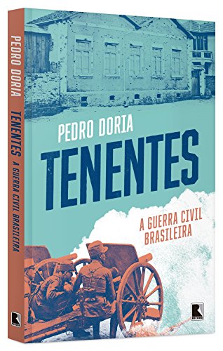Tenentes: A Guerra Civil Brasileira
