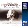 Ribbentrop im Kreuzverh�r [3 Audio-CD]