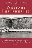 Welfare peripheries : the development of welfare states in nineteenth and twentieth century Europe