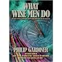 What Wise Men Do by Philip Gardiner