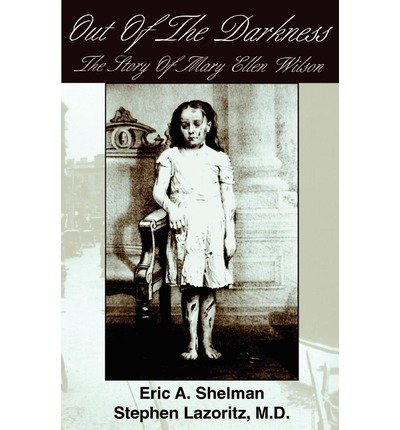 [(Out of the Darkness: The Story of Mary Ellen Wilson )] [Author: Eric A Shelman] [Apr-1999]