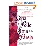 Sopa de Pollo para el Alma de la Pareja: Relatos inspirecionales sobre el amor y las relaciones (Chicken Soup for the Soul) (Spanish Edition)
