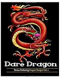 Dare dragons: Adult Coloring books featuring Over 25 Fierce and Stress Relieving Dragon Designs