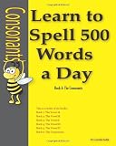 Learn to Spell 500 Words a Day: The Consonants (Volume 6)