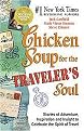 Chicken Soup for the Traveler's Soul (101 Stories to Celebrating the Adventure, Spirit and Joy of Travel, at Homeor Along the Way) (Chicken Soup for the Soul Series) (Illustrated) (Paperback)