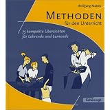 Methoden und Arbeitstechniken: Methoden f�r den Unterricht: 75 kompakte �bersichten f�r Lehrende und Lernendevon "Wolfgang Mattes"
