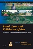 Land, law and politics in Africa : mediating conflict and reshaping the state