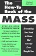 The How-To Book of the Mass: Everything You Need to Know But No One Ever Taught You