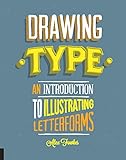 Drawing Type: An Introduction to Illustrating Letterforms