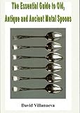 The essential guide to old, antique and ancient metal spoons