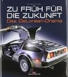 Zu fr�h f�r die Zukunft: Das DeLorean-Drama