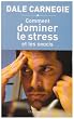 Comment dominer le stress et les soucis