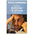 Comment dominer le stress et les soucis