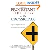 Protestant Theology at the Crossroads: How to Face the Crucial Tasks for Theology in the Twenty-First Century