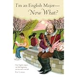 I'm an English Major--Now What?: How English Majors Can Find Happiness, Success, and a Real Job