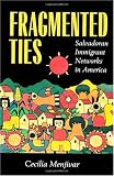 Fragmented Ties: Salvadoran Immigrant Networks in America