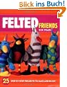 Making Felted Friends: 25 Toys and Gifts