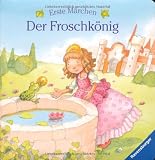 Erste M&auml;rchen: Der Froschk&ouml;nig - Rosemarie K&uuml;nzler-Behncke