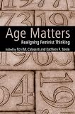 Age Matters: Re-Aligning Feminist Thinking