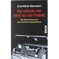 Sie nahmen mir nicht nur die Freiheit: unter Mitarbeit von<br> Regina Carstensen<br>Die Geschichte einer gescheiterten Republikflucht