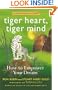 Tiger Heart, Tiger Mind: How to Empower Your Dream--A Zentrepreneur's Guide