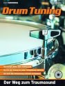 Drum Tuning: Der Weg zum Traumsound/CD-Erl&auml;uterungen und Klangbeispiele