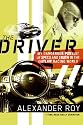 The Driver: My Dangerous Pursuit of Speed and Truth in the Outlaw Racing World