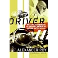 The Driver: My Dangerous Pursuit of Speed and Truth in the Outlaw Racing World