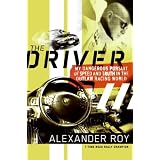The Driver: My Dangerous Pursuit of Speed and Truth in the Outlaw Racing World