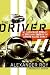 The Driver: My Dangerous Pursuit of Speed and Truth in the Outlaw Racing World