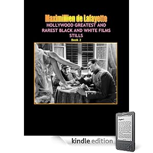 Hollywood and Europe Greatest and Rarest Black and White Films Stills. Book 2, 3rd Edition. (The Golden Age of Hollywood.)