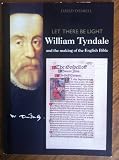 Let There Be Light William Tyndale and The Making of the English Bible