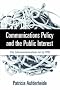 Communications Policy and the Public Interest: The Telecommunications Act of 1996 Communications Policy and the Public Interest: The Telecommunications Act of 1996