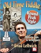 Old-Time Fiddle Round Peak Style: History, Tips, & Techniques