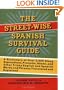 The Street-Wise Spanish Survival Guide: A Dictionary of Over 3,000 Slang Expressions, Proverbs, Idioms, and Other Tricky English and Spanish Words and Phrases Translated and Explained