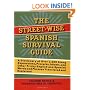 The Street-Wise Spanish Survival Guide: A Dictionary of Over 3,000 Slang Expressions, Proverbs, Idioms, and Other Tricky English and Spanish Words and Phrases Translated and Explained