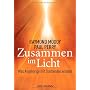Zusammen im Licht: Was Angeh�rige mit Sterbenden e&hellip von Raymond Moody