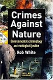 Search : Crimes Against Nature: Environmental Criminology and Ecological Justice