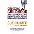 Detoxing Childhood: What Parents Need to Know to Raise Happy, Successful Children: What Parents Need to Know to Raise Bright, Balanced Children