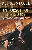 In pursuit of his glory : my 25 years at Westminster Chapel